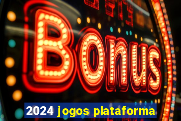 2024 jogos plataforma